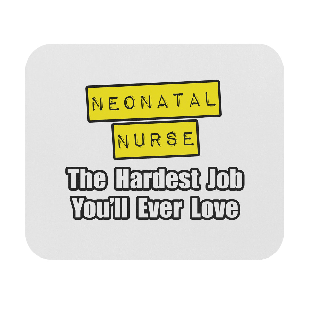 Neonatal Nurse...Hardest Job You'll Ever Love - Mouse Pad (Rectangle)