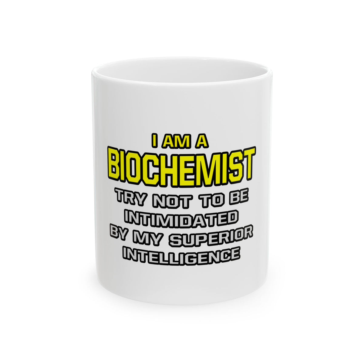 Biochemist...Superior Intelligence - Ceramic Mug, (11oz, 15oz)