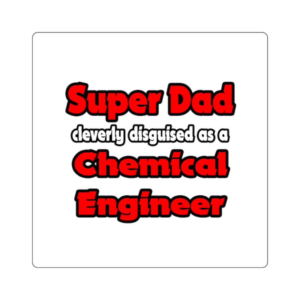 Super Dad ... Chemical Engineer - Square Stickers