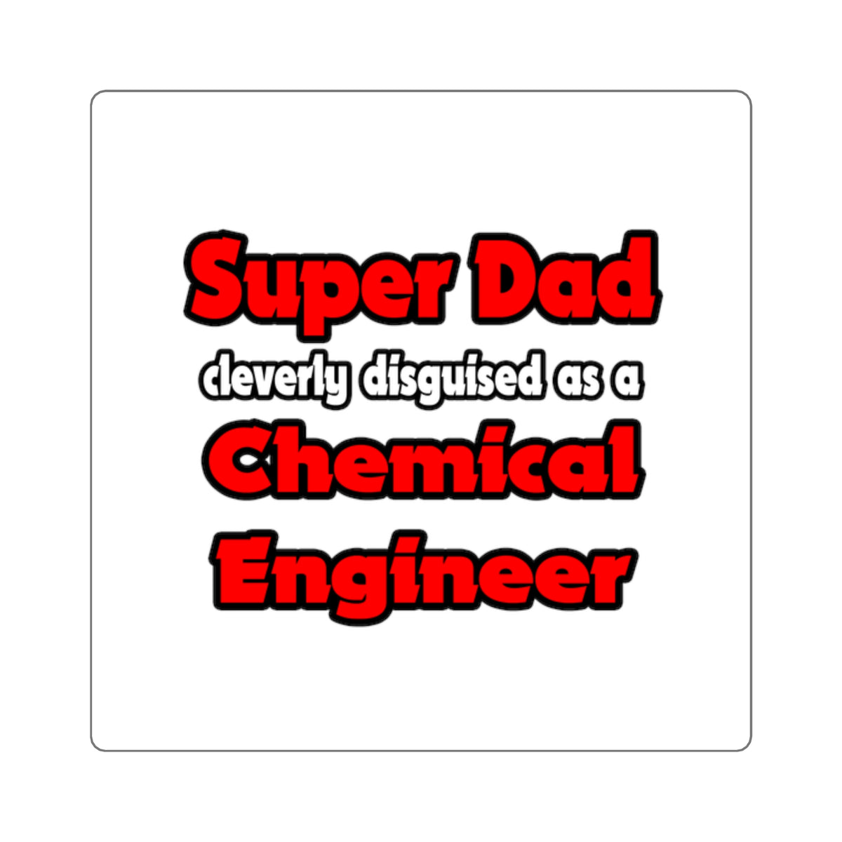 Super Dad ... Chemical Engineer - Square Stickers