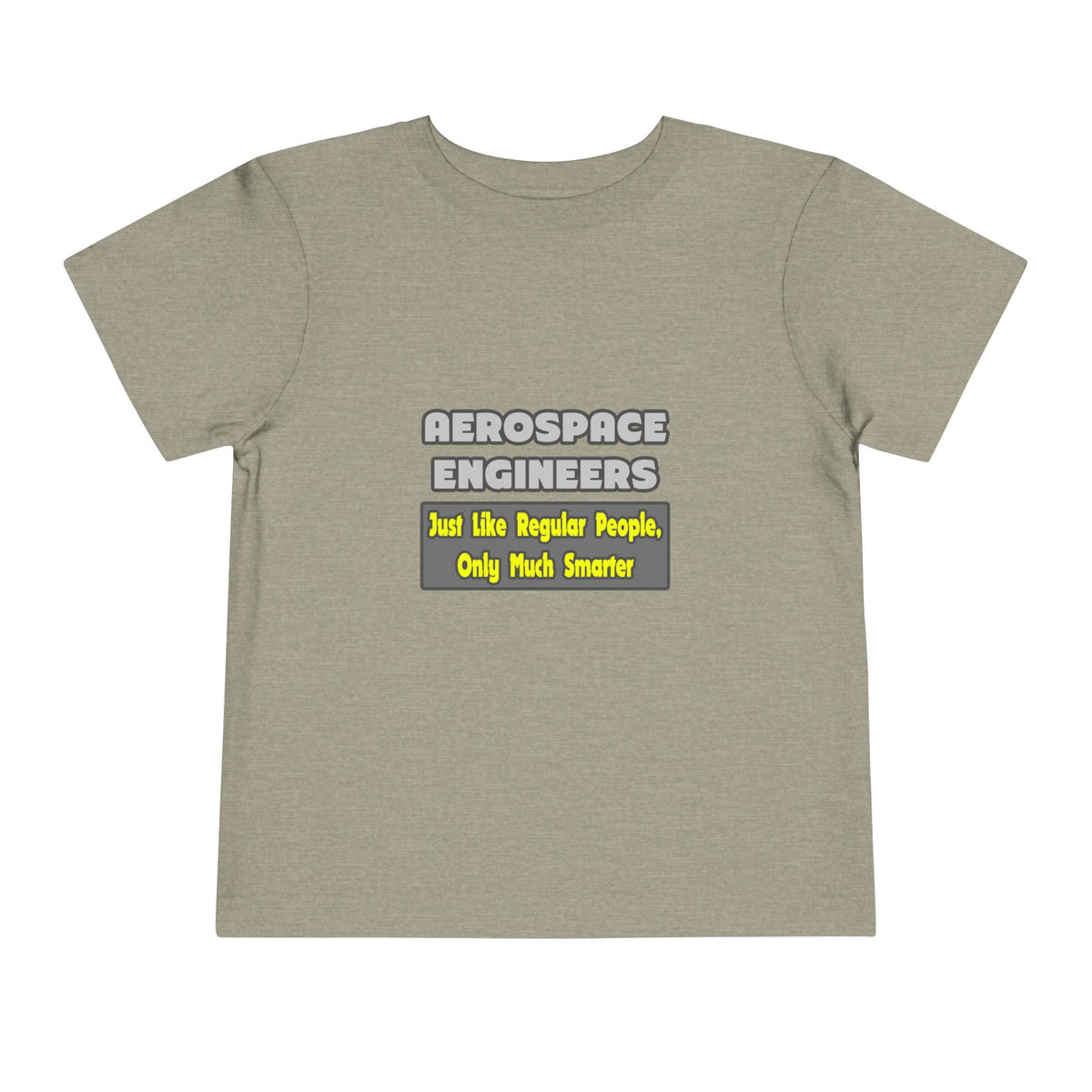 Aerospace Engineers...Smarter - Toddler Short Sleeve Tee