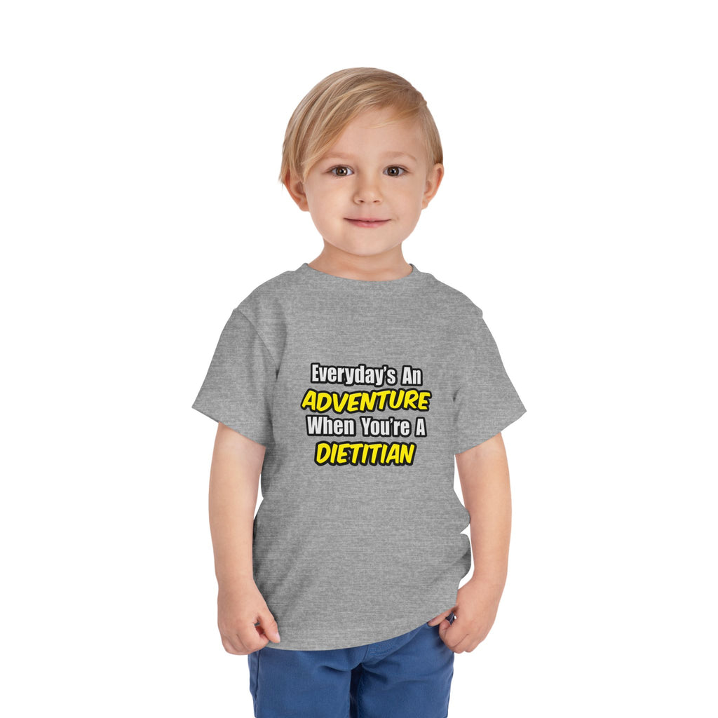 Everyday's An Adventure..Dietitian - Toddler Short Sleeve Tee