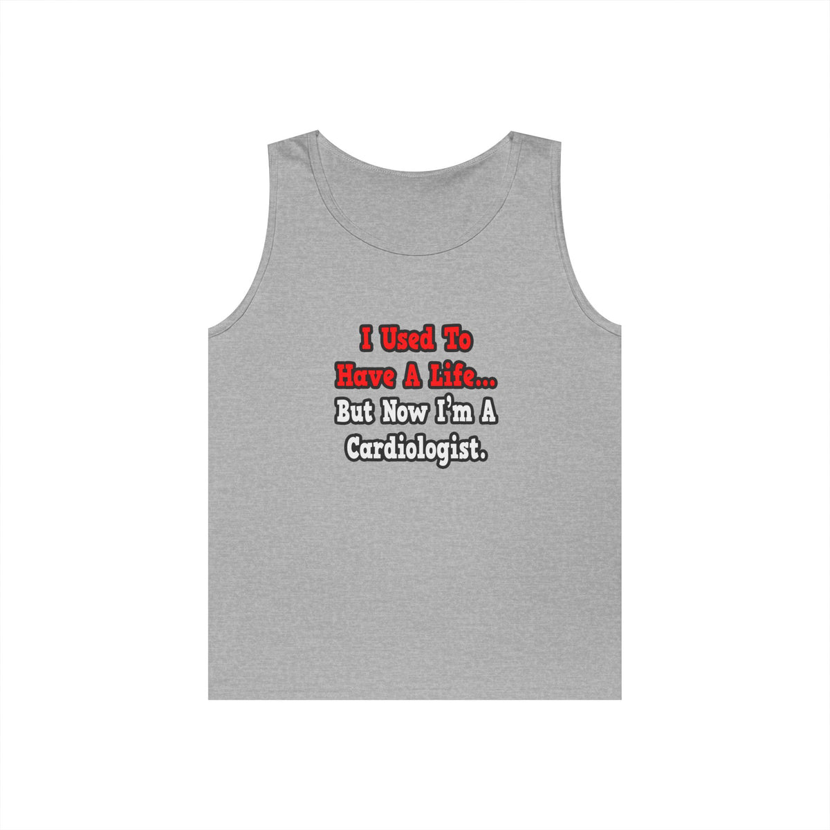 I Used to Have a Life...Cardiologist - Unisex Heavy Cotton Tank Top