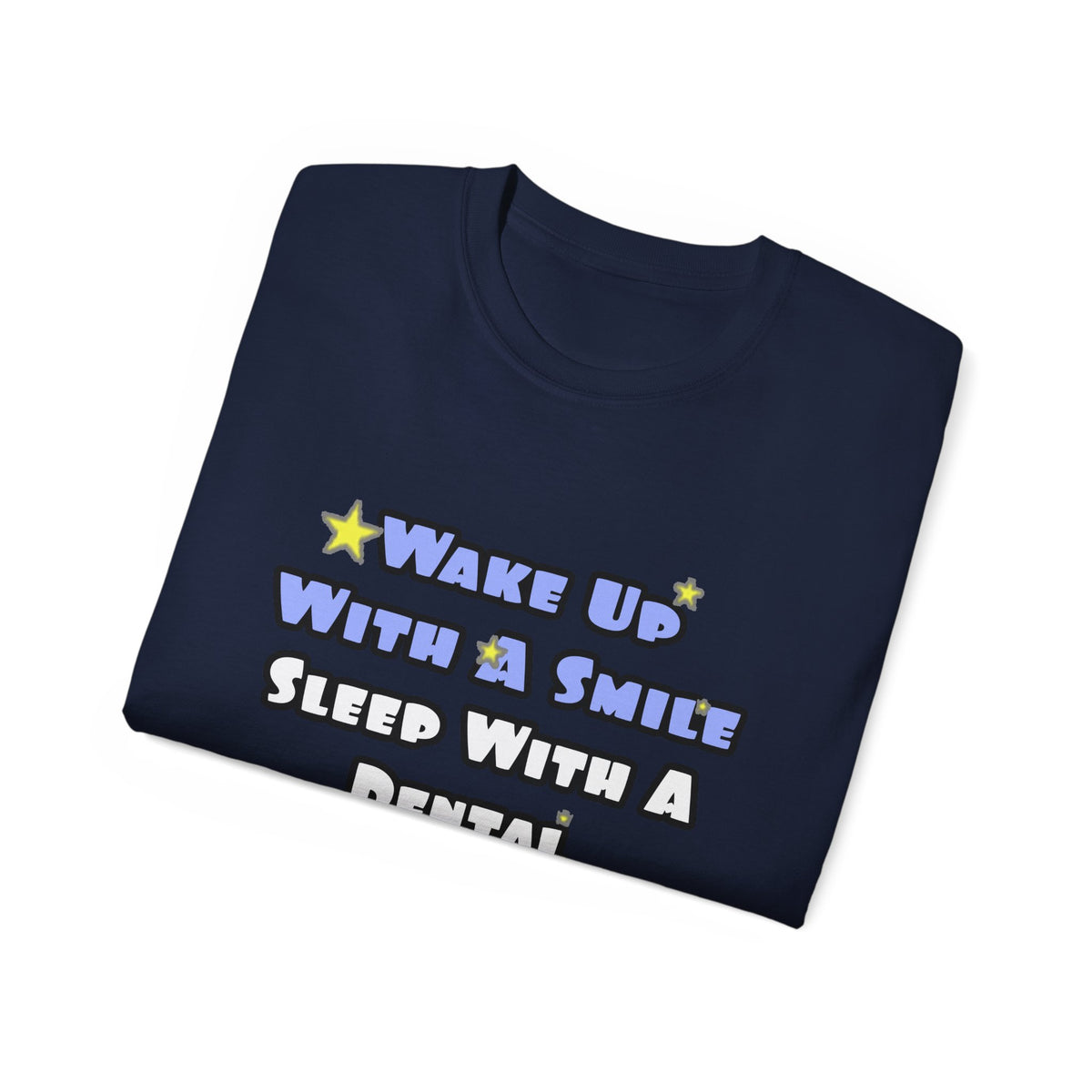Wake Up With a Smile...Sleep With a Dental Hygienist - Unisex Ultra Cotton Tee