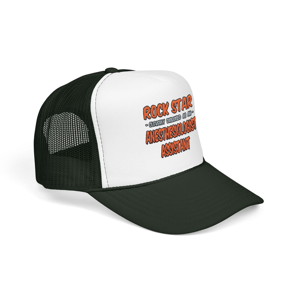 Rock Star .. Anesthesiologist Assistant - Foam Trucker Hat