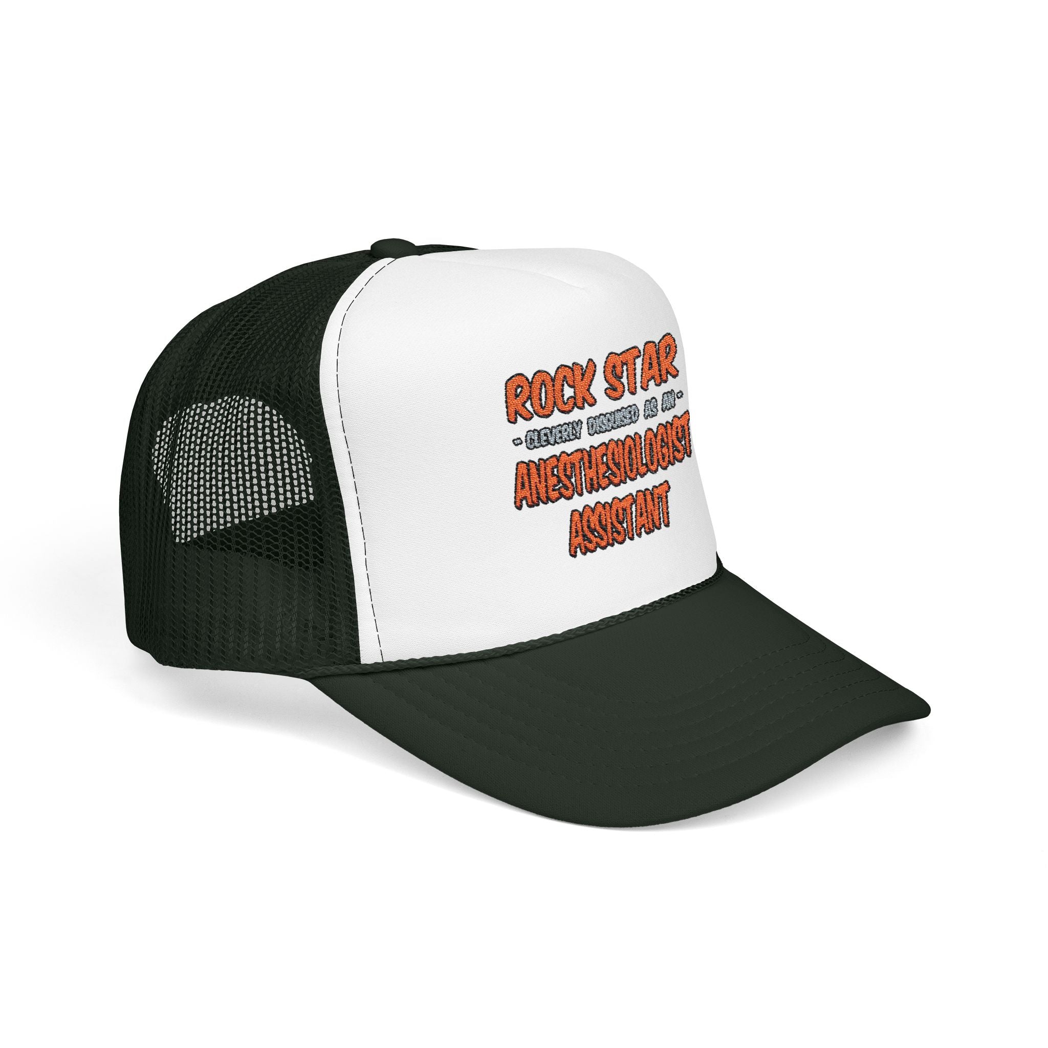 Rock Star .. Anesthesiologist Assistant - Foam Trucker Hat