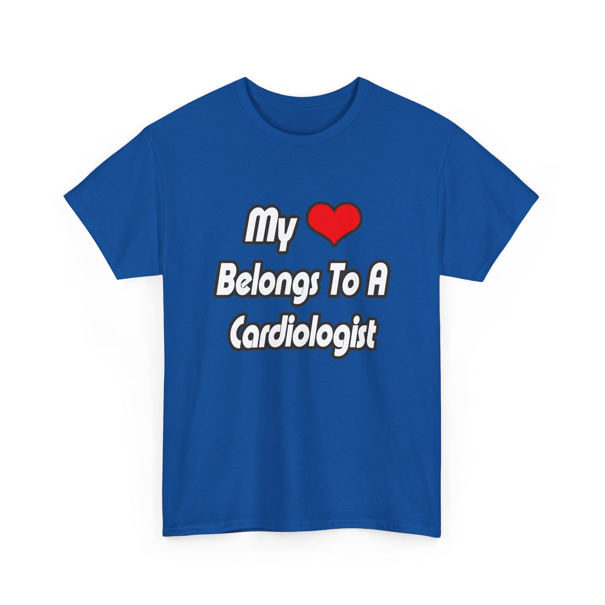 My Heart Belongs To A Cardiologist - Unisex Heavy Cotton Tee