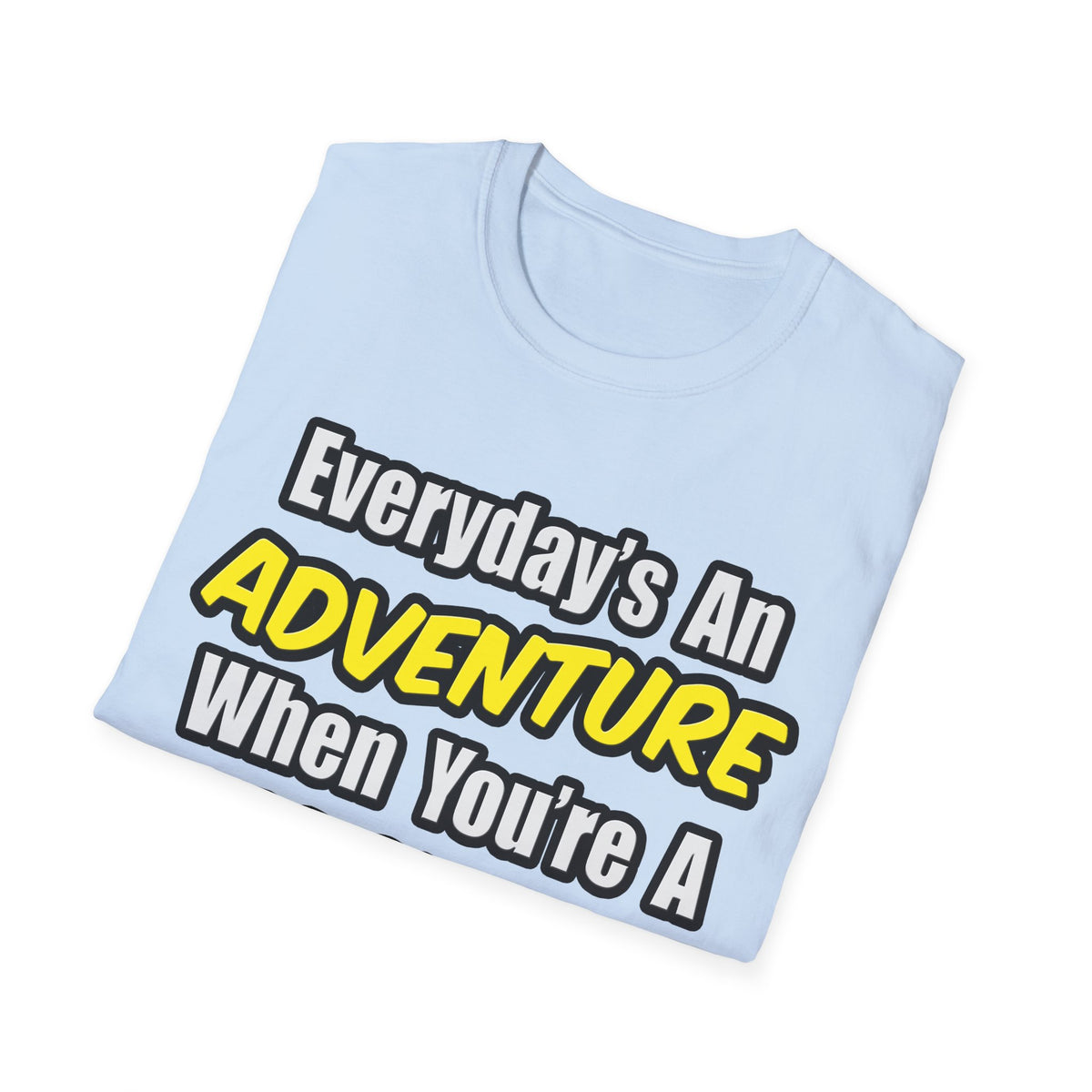 Everyday's An Adventure...Farmer - Unisex Softstyle T-Shirt