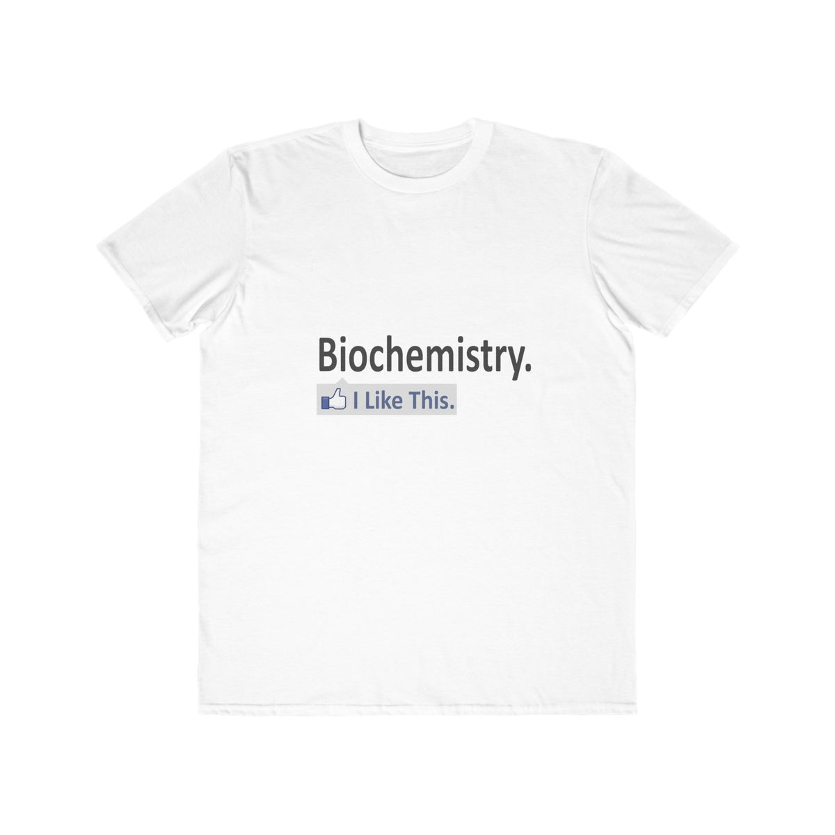 Biochemistry...I Like This - Men's Lightweight Fashion Tee