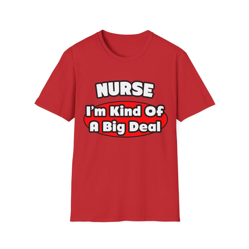 Nurse...Big Deal - Unisex Softstyle T-Shirt