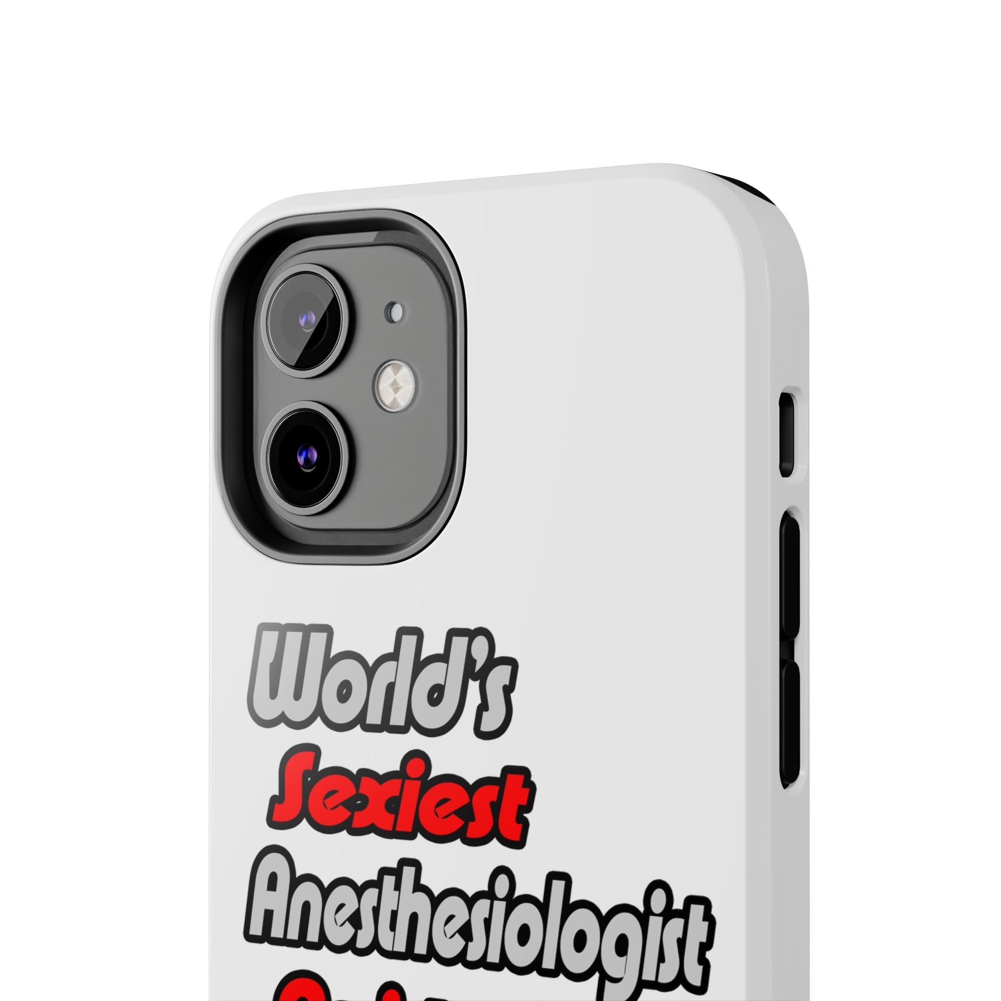 World's Sexiest Anesthesiologist Assistant - Tough Phone Cases