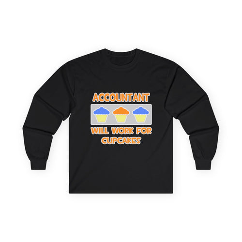 Accountant ... Will Work For Cupcakes - Unisex Ultra Cotton Long Sleeve Tee