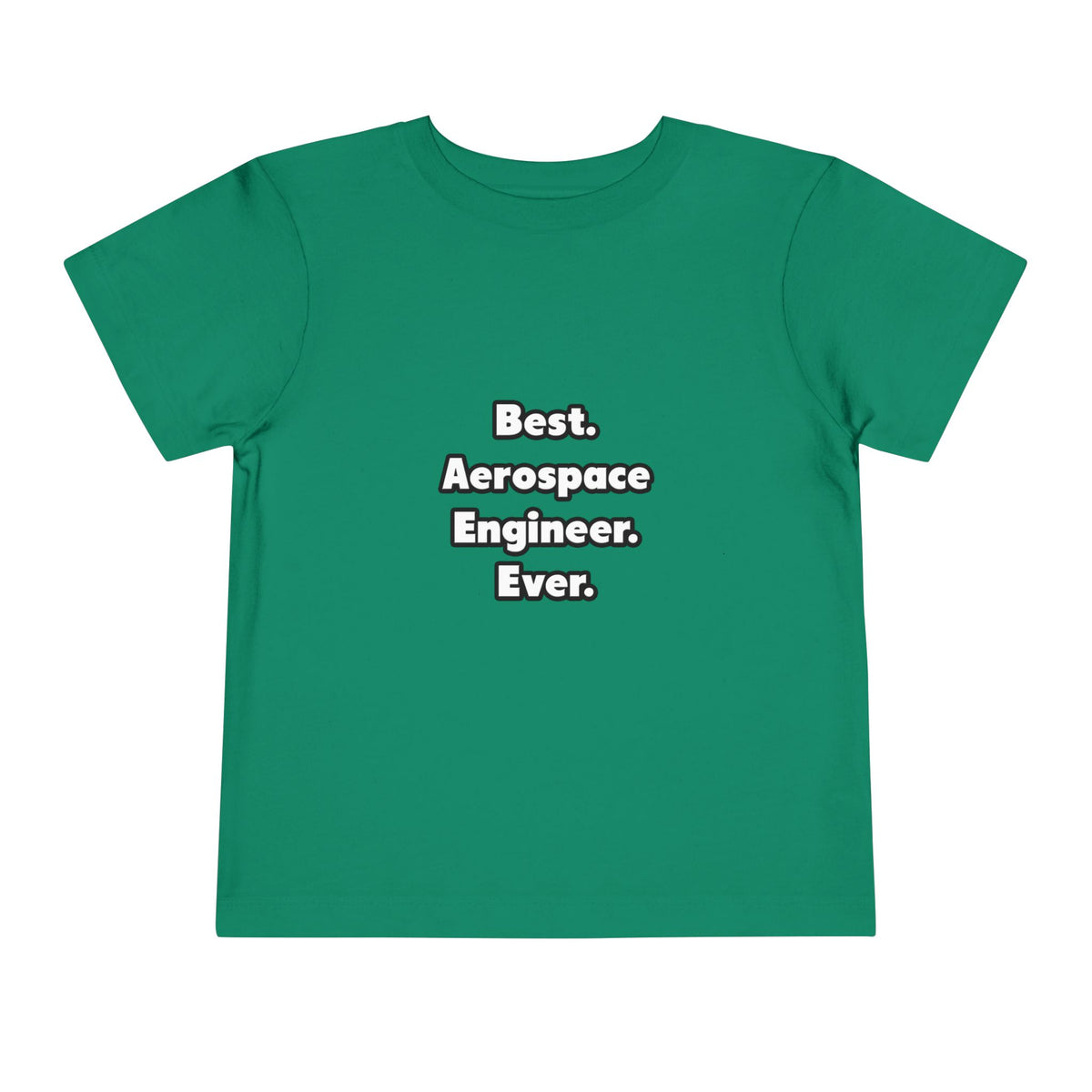 Best. Aerospace Engineer. Ever - Toddler Short Sleeve Tee