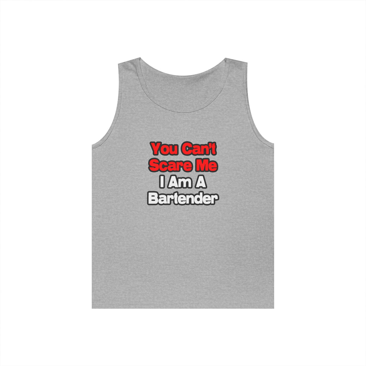 You Can't Scare Me...Bartender - Unisex Heavy Cotton Tank Top