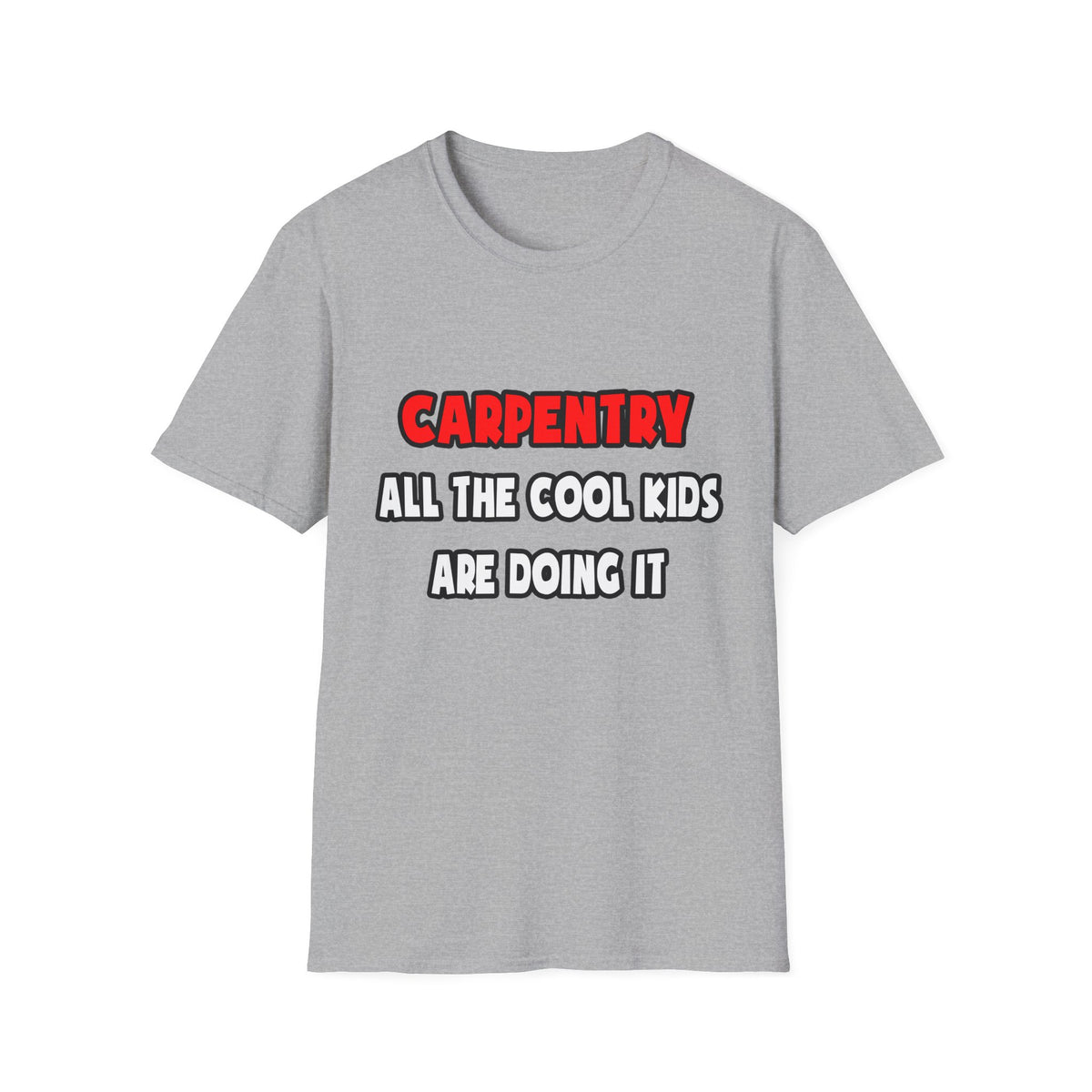 Funny Carpenter Shirts and Gifts - Unisex Softstyle T-Shirt