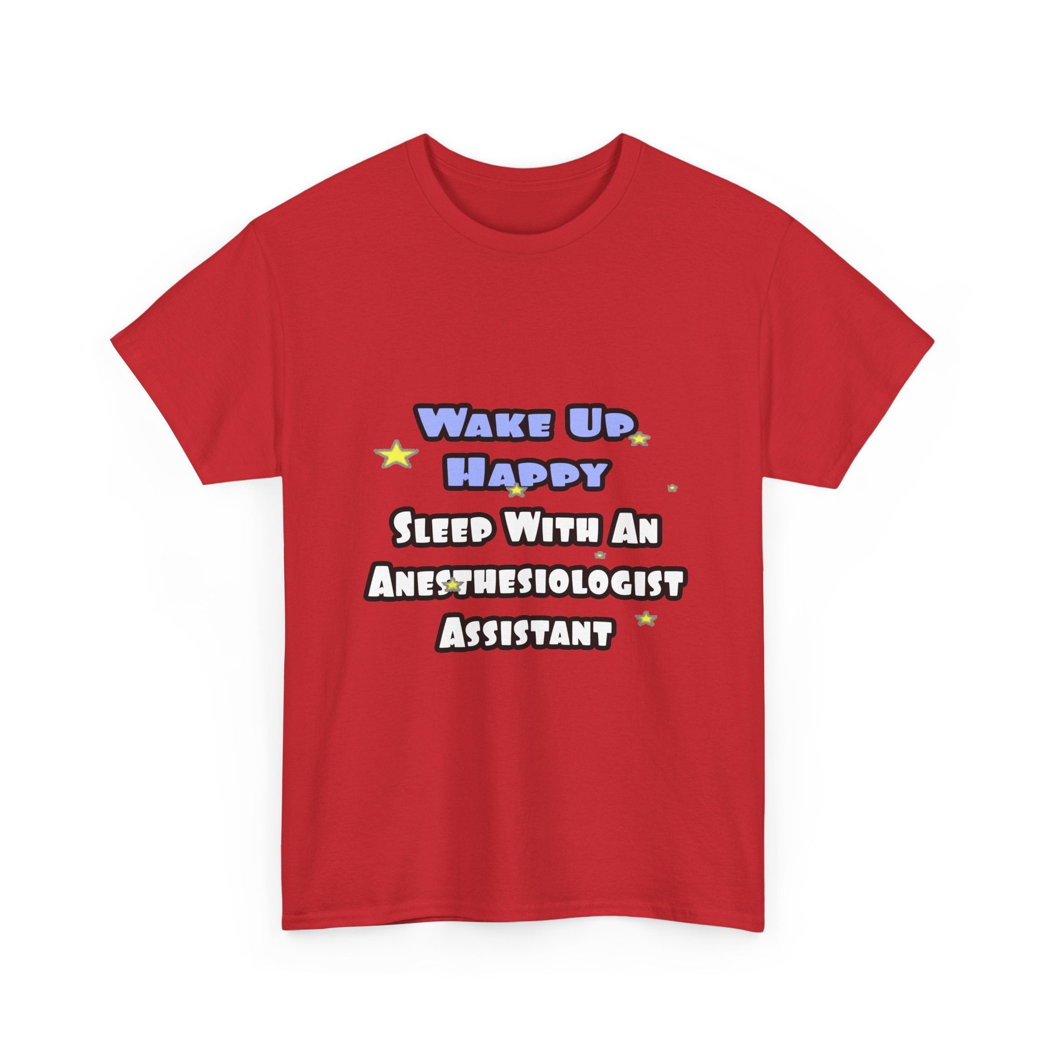 Wake Up Happy .. Sleep With Anesthesiologist Asst - Unisex Heavy Cotton Tee
