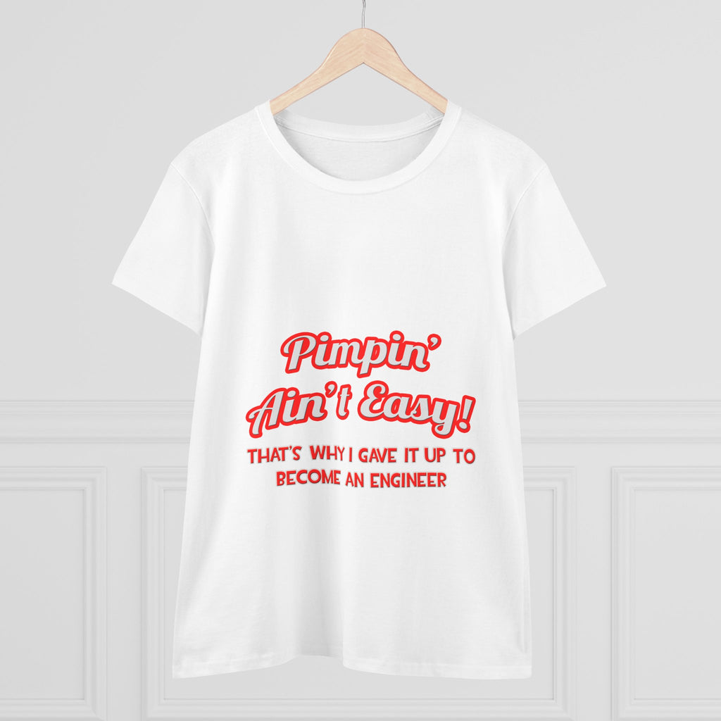 Pimpin' Ain't Easy .. Engineer - Women's Midweight Cotton Tee