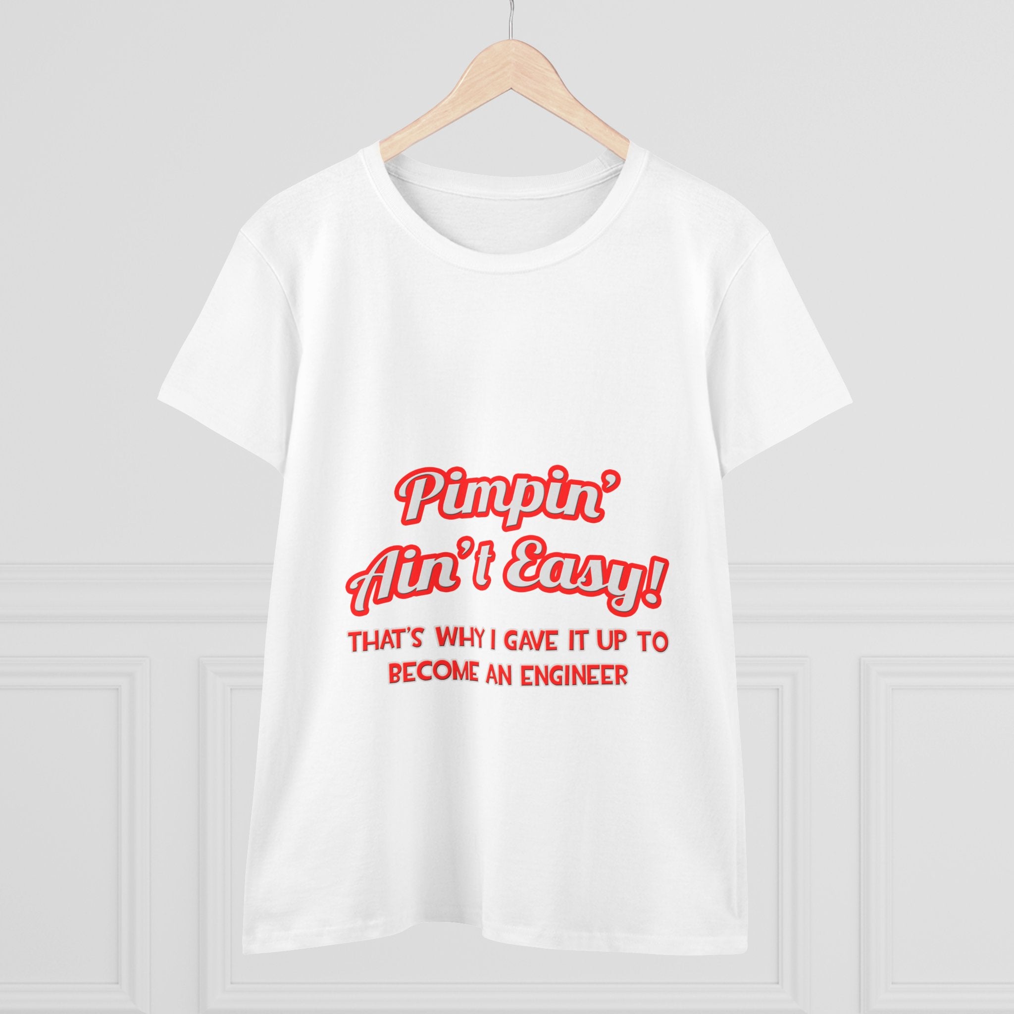 Pimpin' Ain't Easy .. Engineer - Women's Midweight Cotton Tee