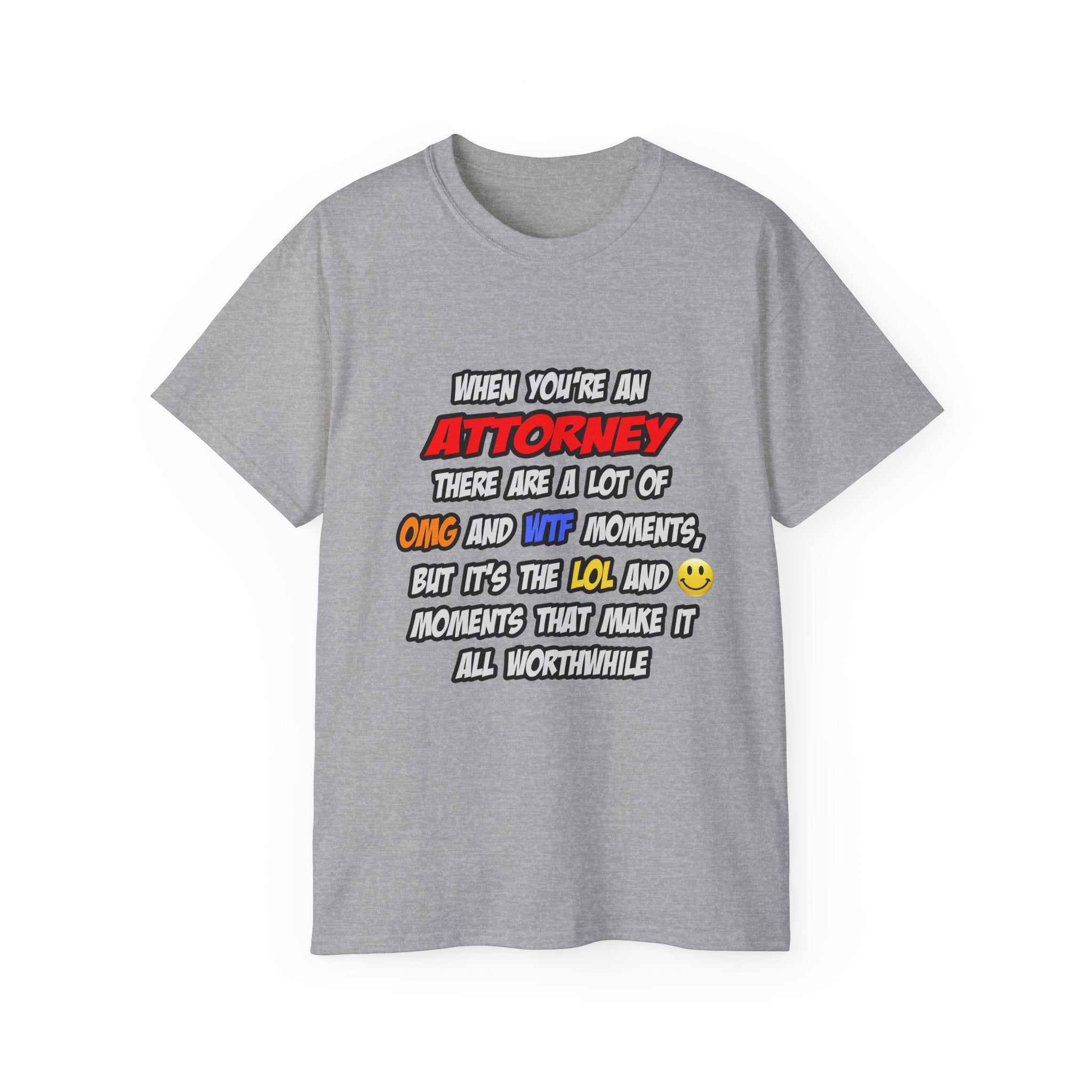 Attorney .. OMG WTF LOL - Unisex Ultra Cotton Tee