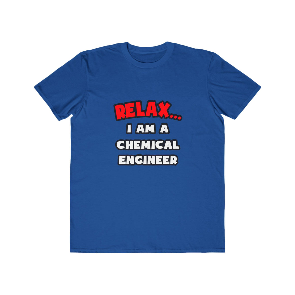 Relax ... I Am A Chemical Engineer - Men's Lightweight Fashion Tee