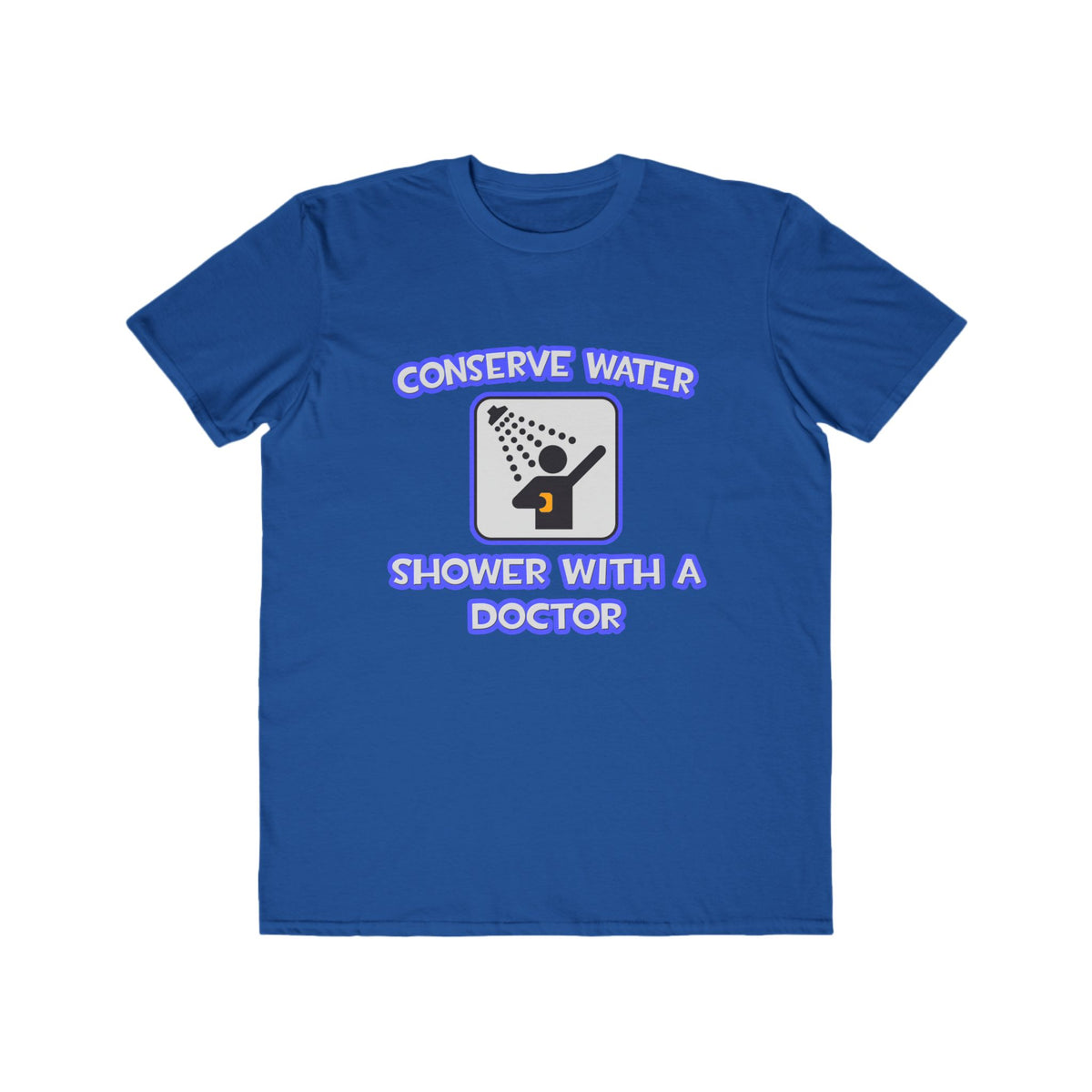 Conserve Water .. Shower With a Doctor - Men's Lightweight Fashion Tee