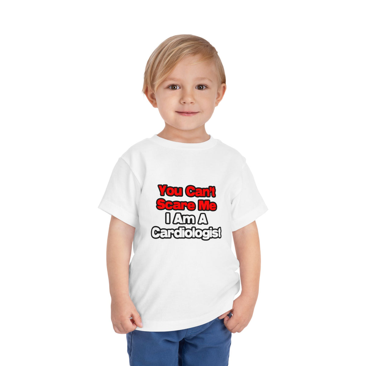 You Can't Scare Me...Cardiologist - Toddler Short Sleeve Tee