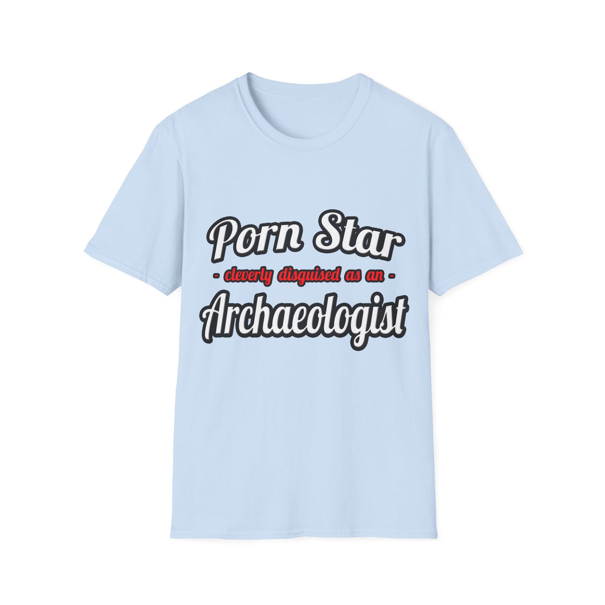 Porn Star...Archaeologist - Unisex Softstyle T-Shirt