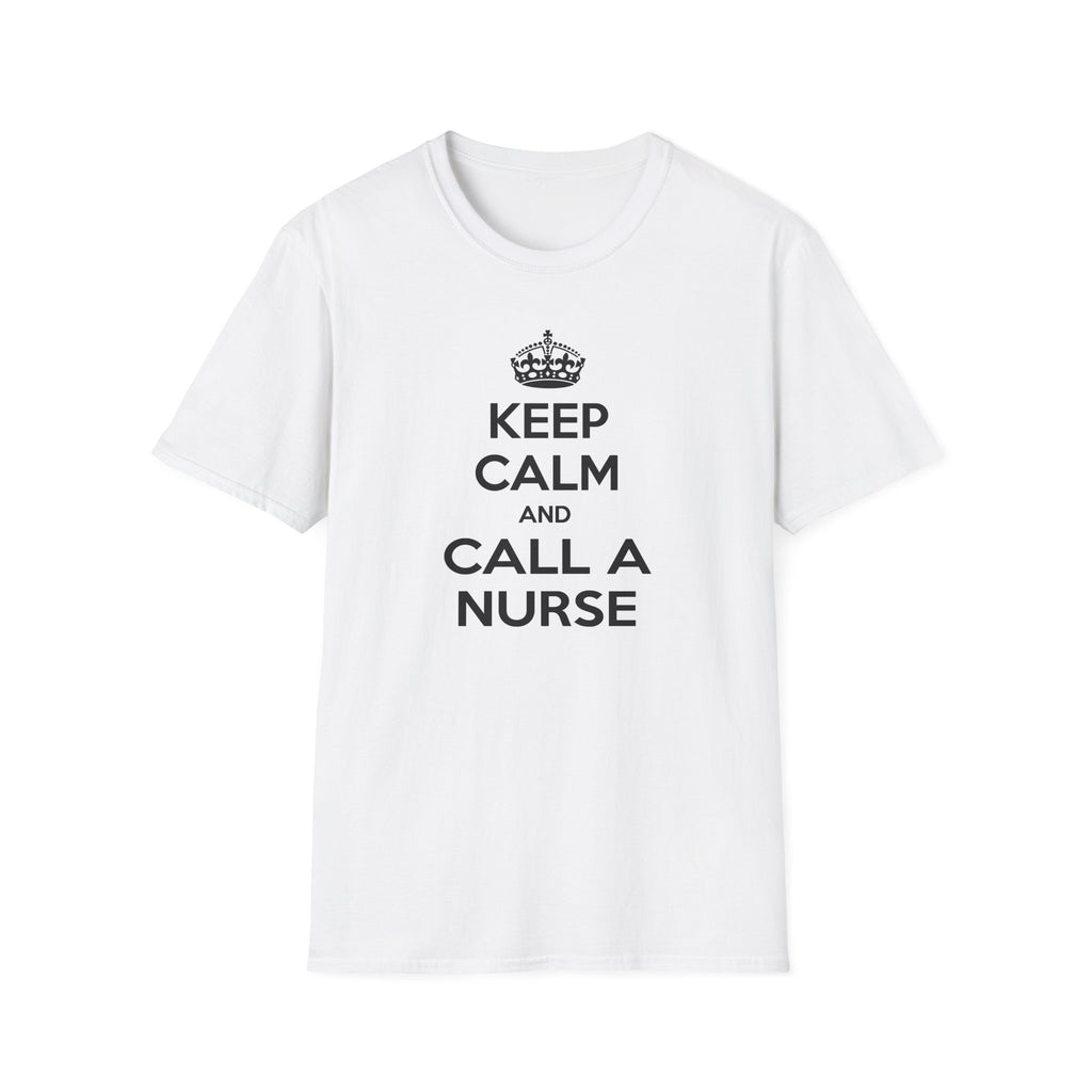 Keep Calm and Call a Nurse - Unisex Softstyle T-Shirt