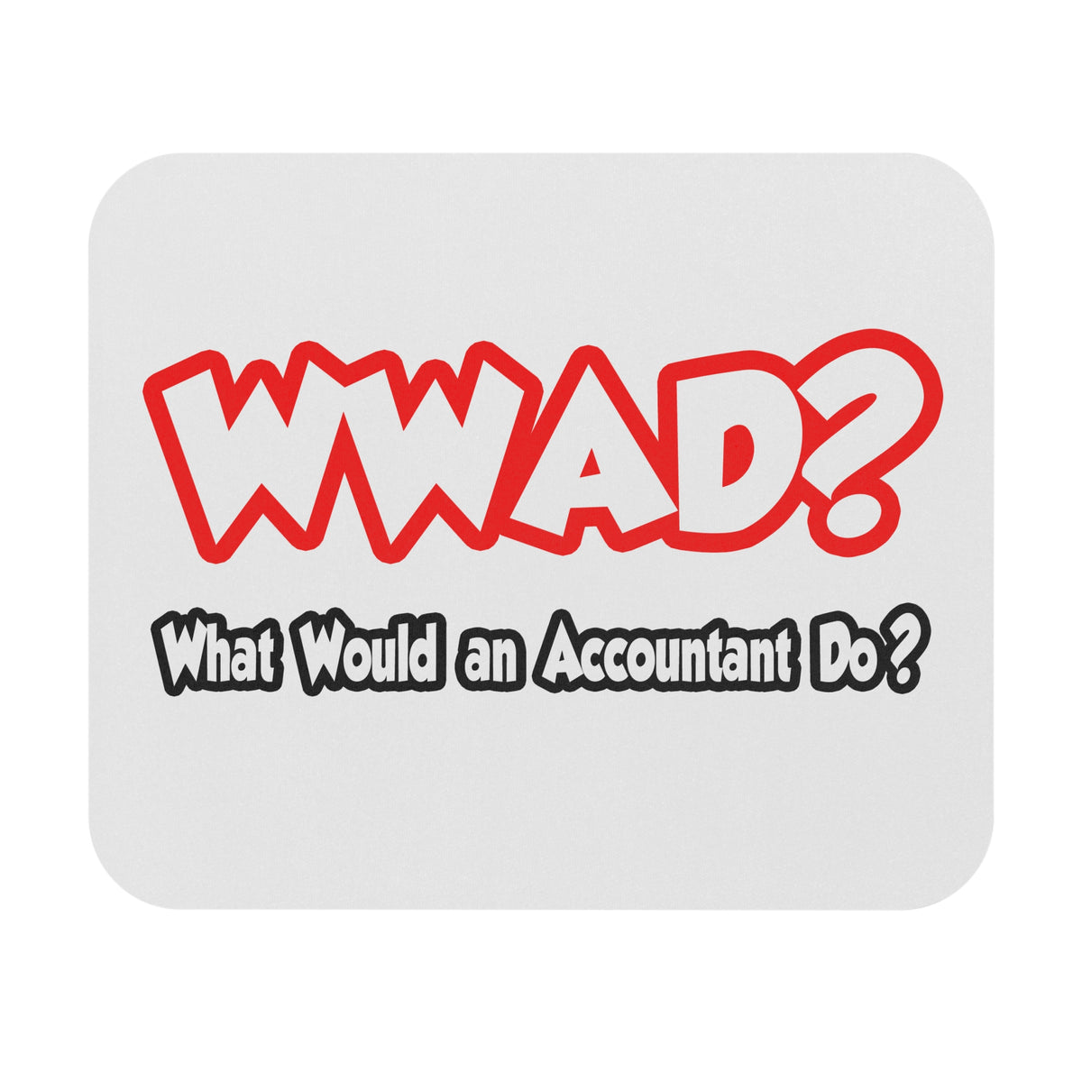 WWAD...What Would an Accountant Do - Mouse Pad (Rectangle)