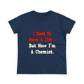 I Used to Have a Life...Chemist - Women's Midweight Cotton Tee