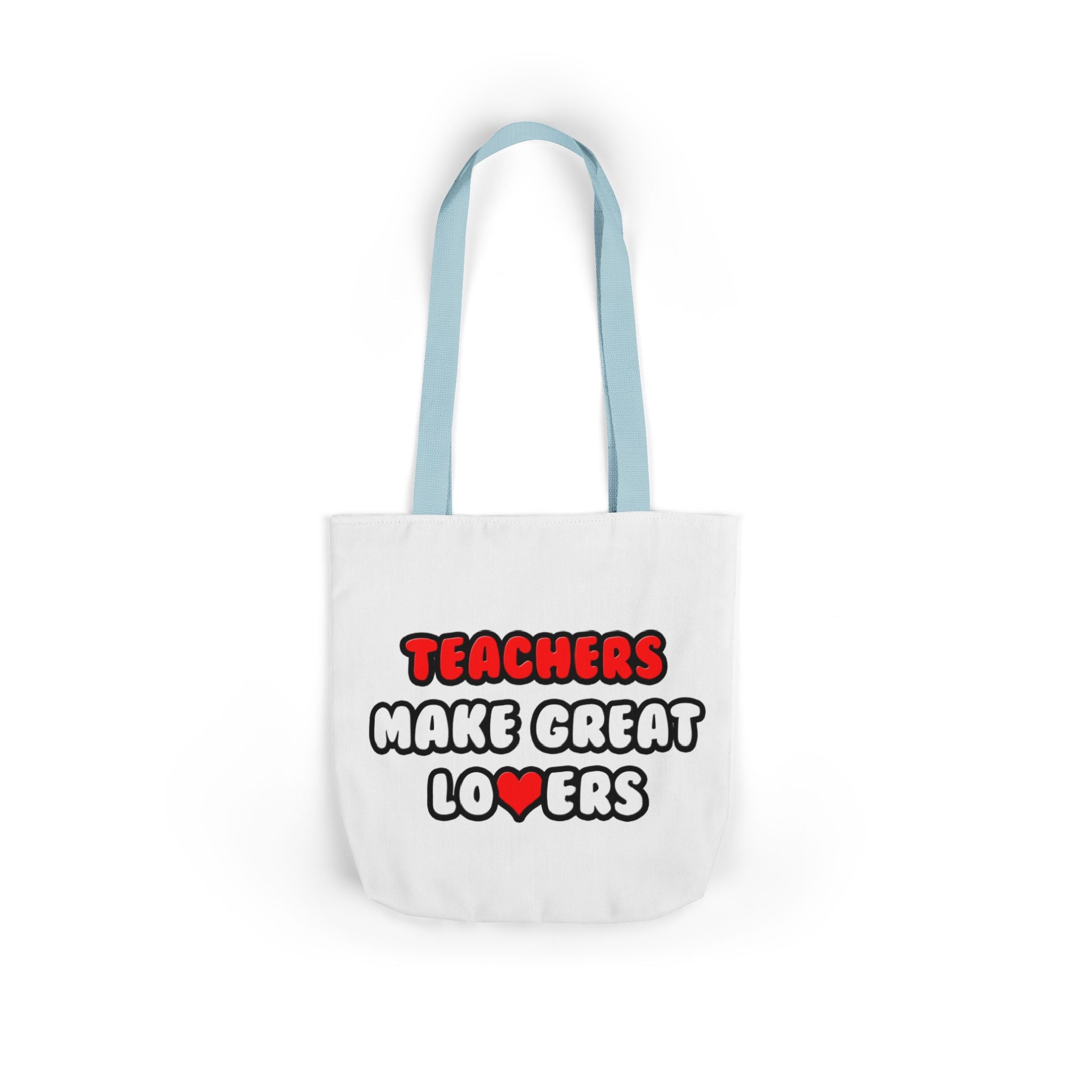 Teachers Make Great Lovers - Canvas Tote Bag, 5-Color Straps