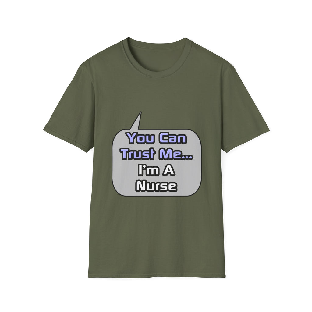 Trust Me .. I'm a Nurse - Unisex Softstyle T-Shirt