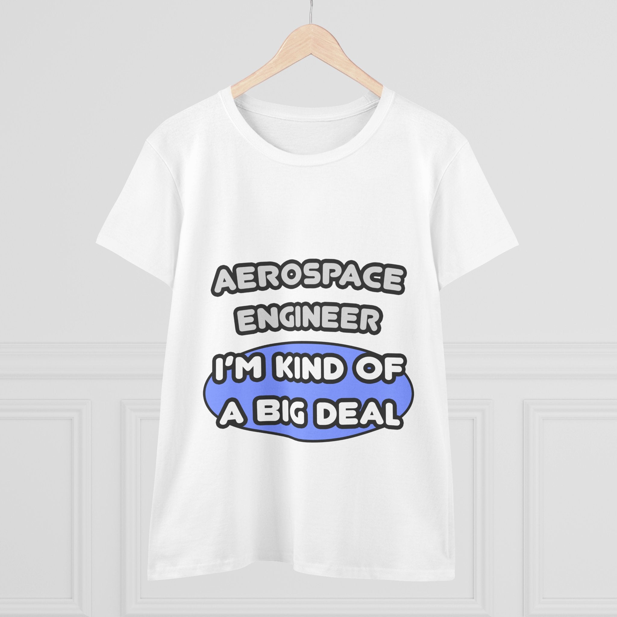 Aerospace Engineer...Kind of a Big Deal (2) - Women's Midweight Cotton Tee