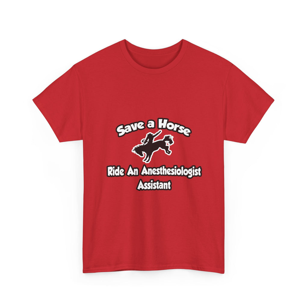 Save a Horse, Ride an Anesthesiologist Asst - Unisex Heavy Cotton Tee