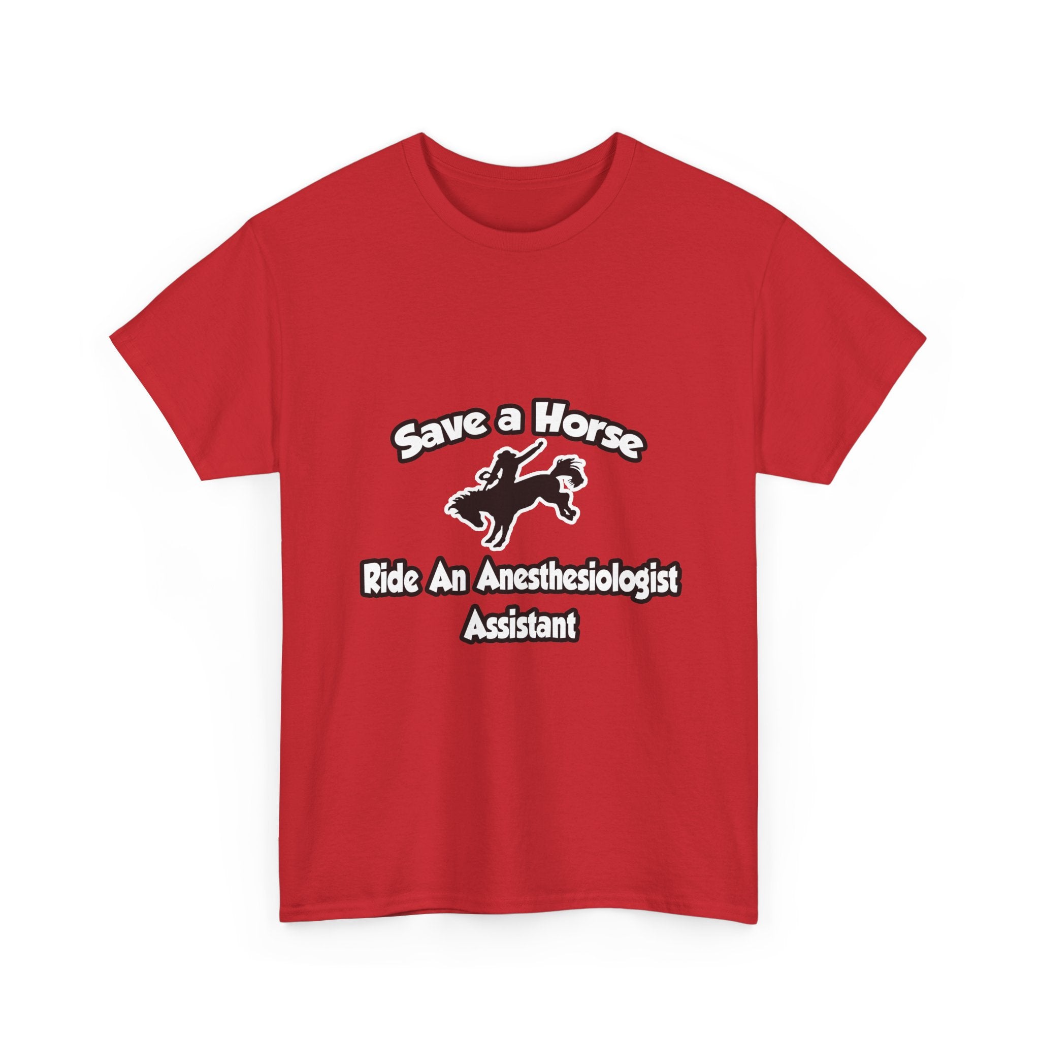 Save a Horse, Ride an Anesthesiologist Asst - Unisex Heavy Cotton Tee