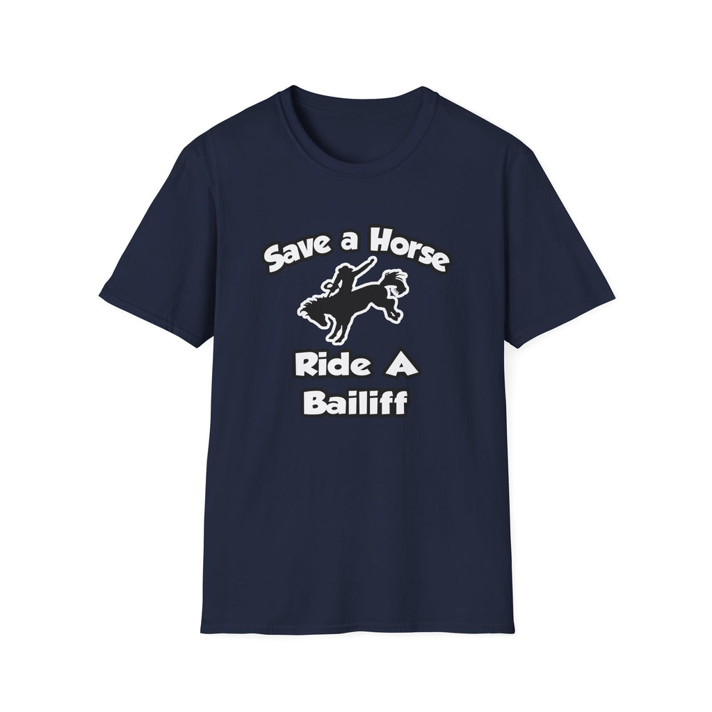 Save a Horse, Ride a Bailiff - Unisex Softstyle T-Shirt