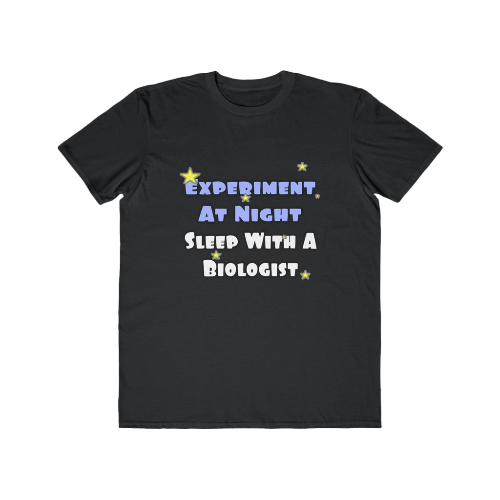 Experiment At Night...Sleep With a Biologist - Men's Lightweight Fashion Tee
