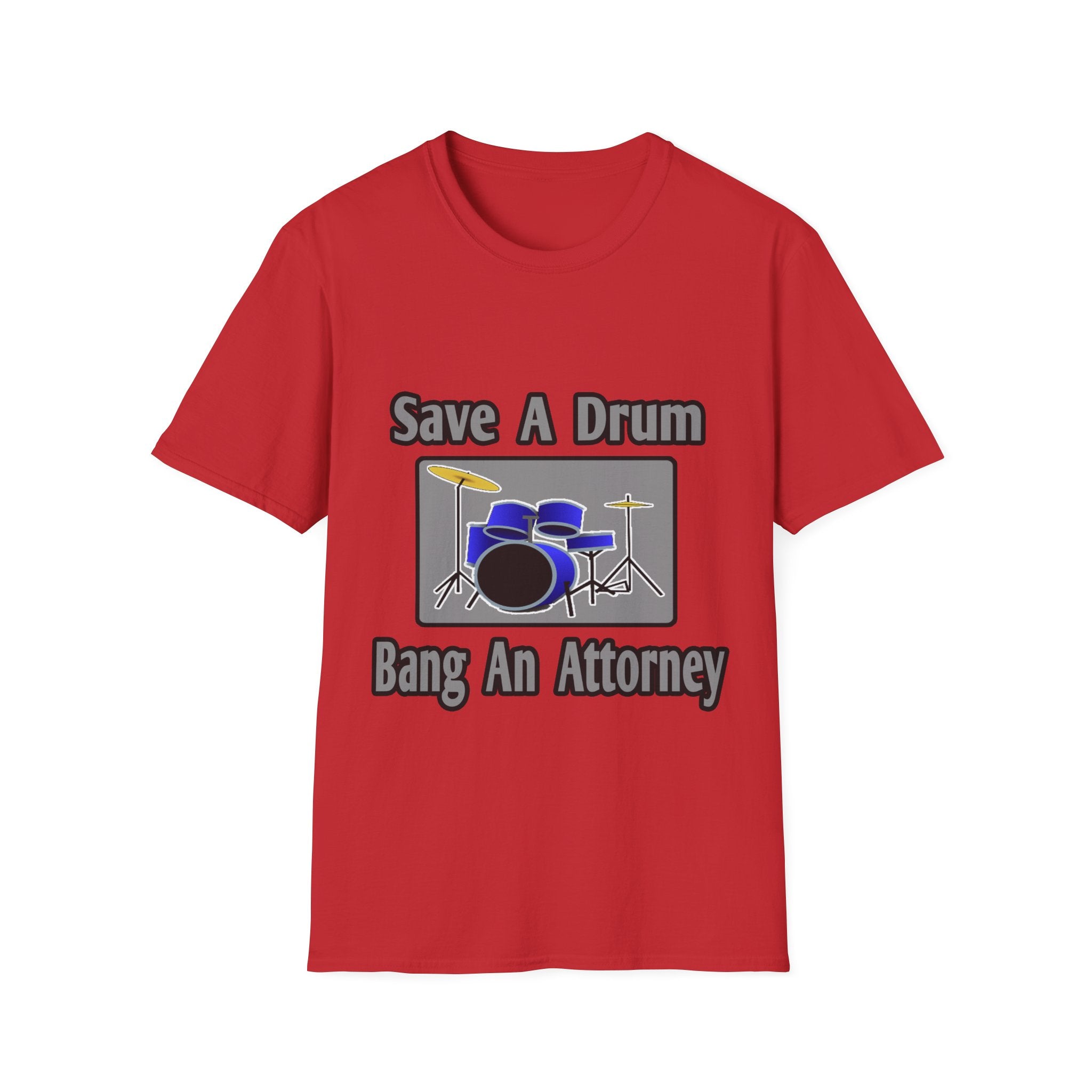 Save a Drum...Bang an Attorney - Unisex Softstyle T-Shirt