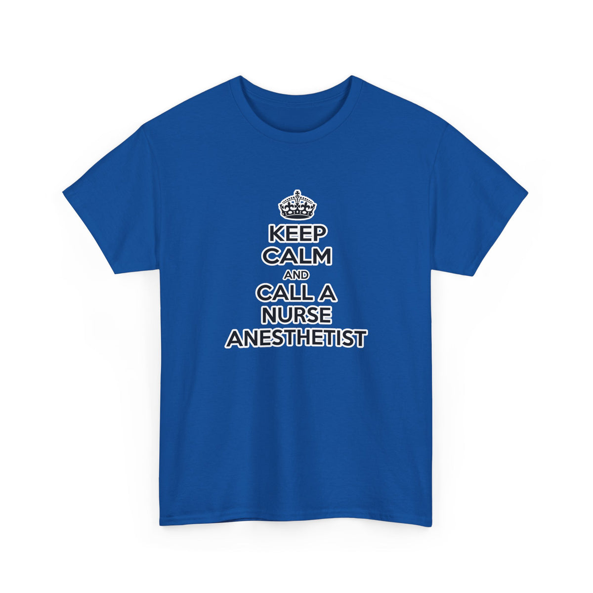 Keep Calm and Call a Nurse Anesthetist - Unisex Heavy Cotton Tee