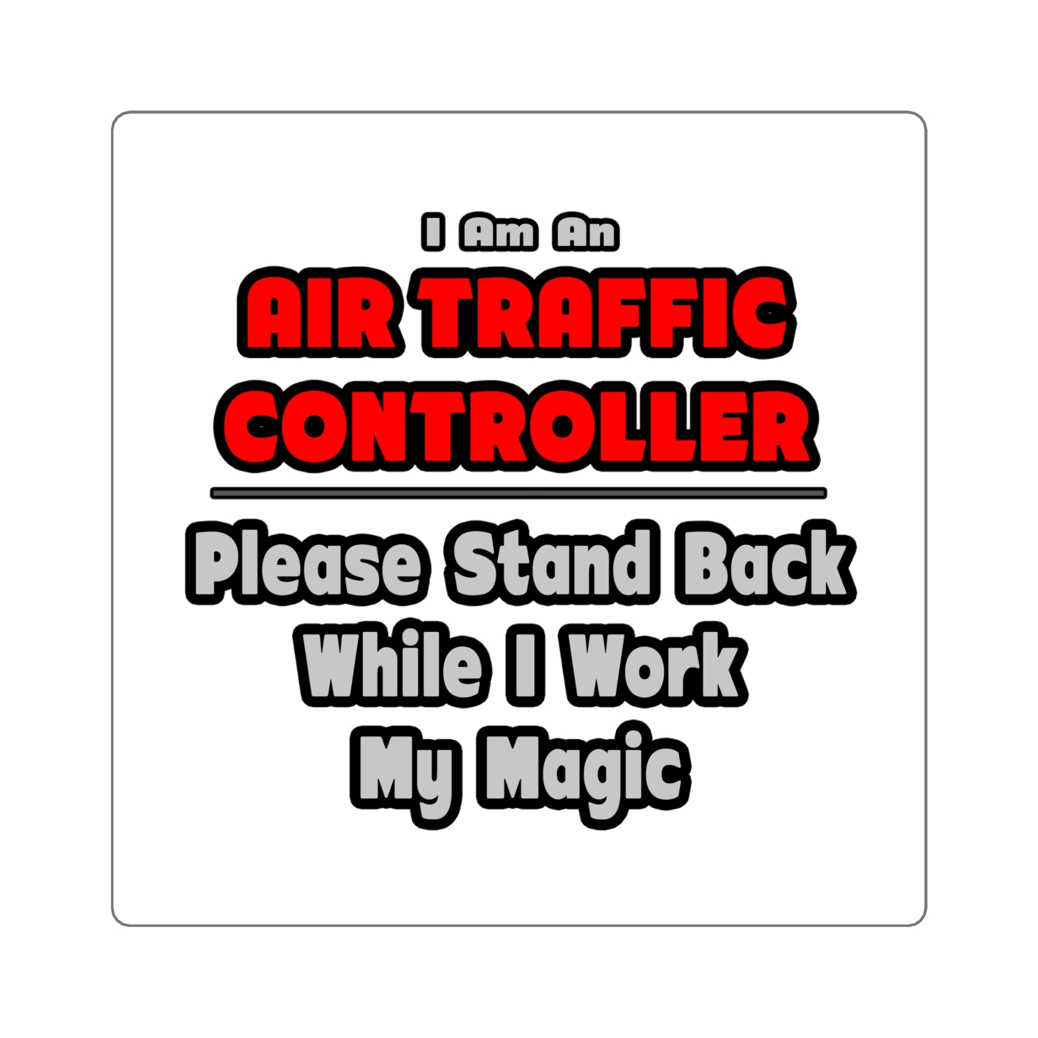 Air Traffic Controller...Work My Magic - Square Stickers