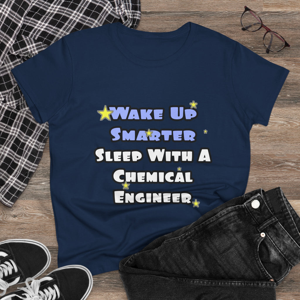 Wake Up Smarter...Sleep With a Chemical Engineer - Women's Midweight Cotton Tee