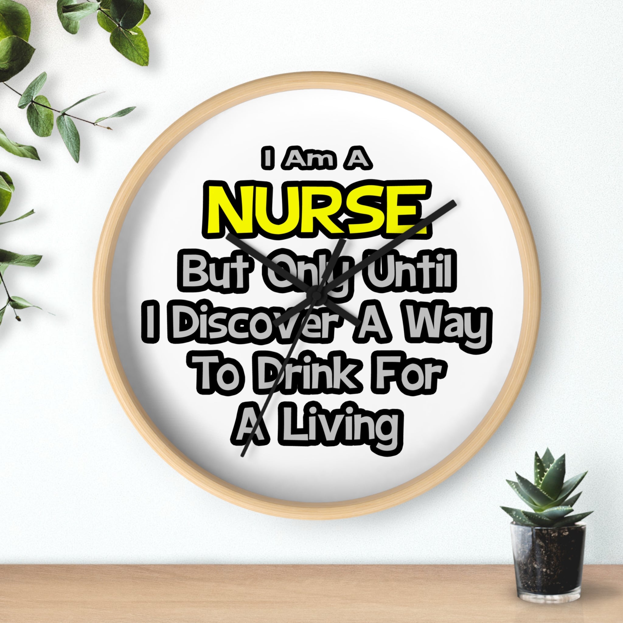 Nurse Joke .. Drink for a Living - Wall Clock