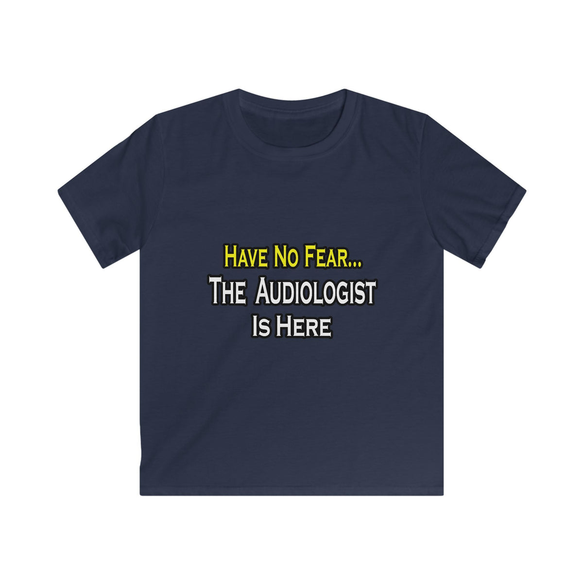 Have No Fear, The Audiologist Is Here - Kids Softstyle Tee