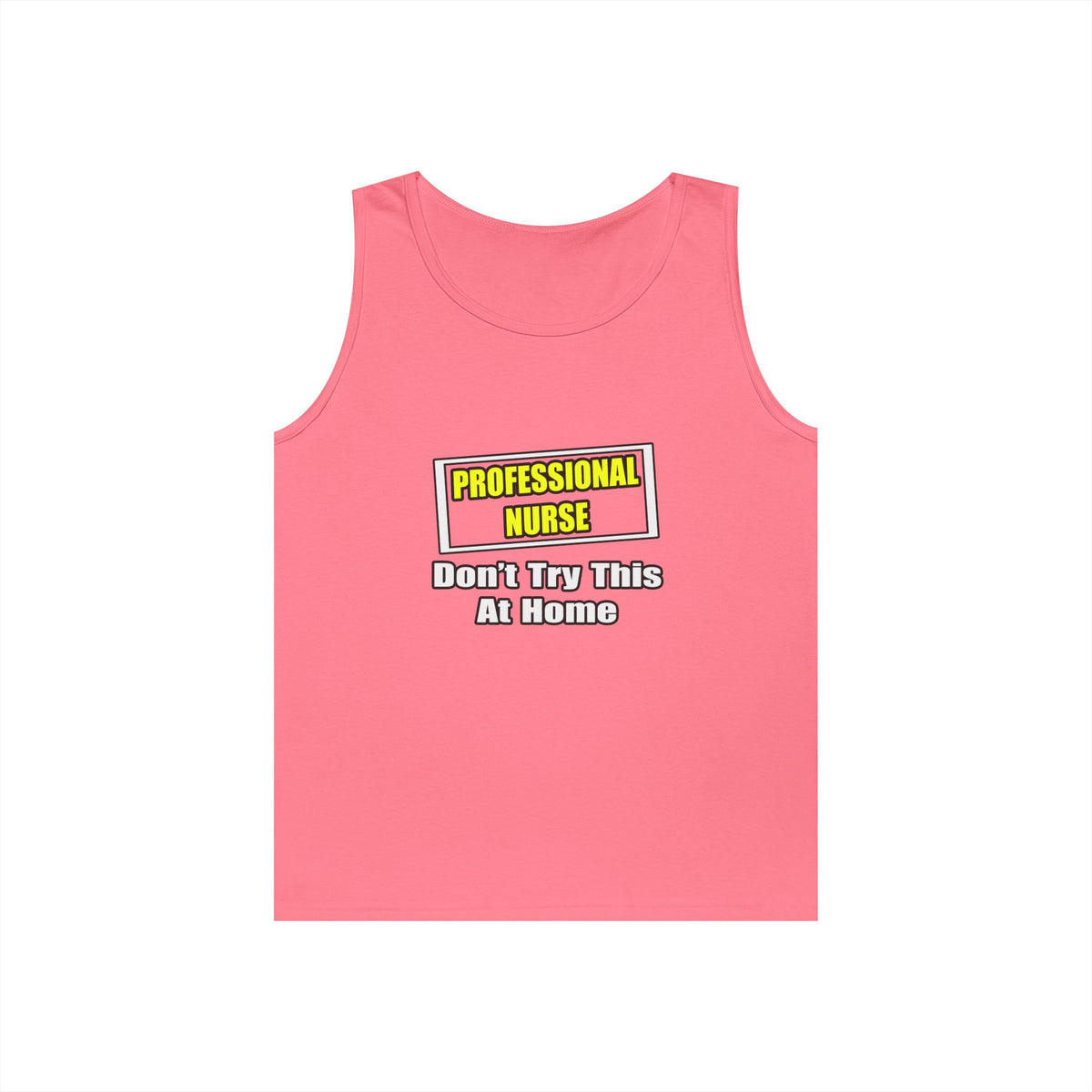 Professional Nurse...Don't Try This At Home - Unisex Heavy Cotton Tank Top