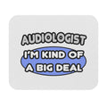 Audiologist....Kind of a Big Deal - Mouse Pad (Rectangle)
