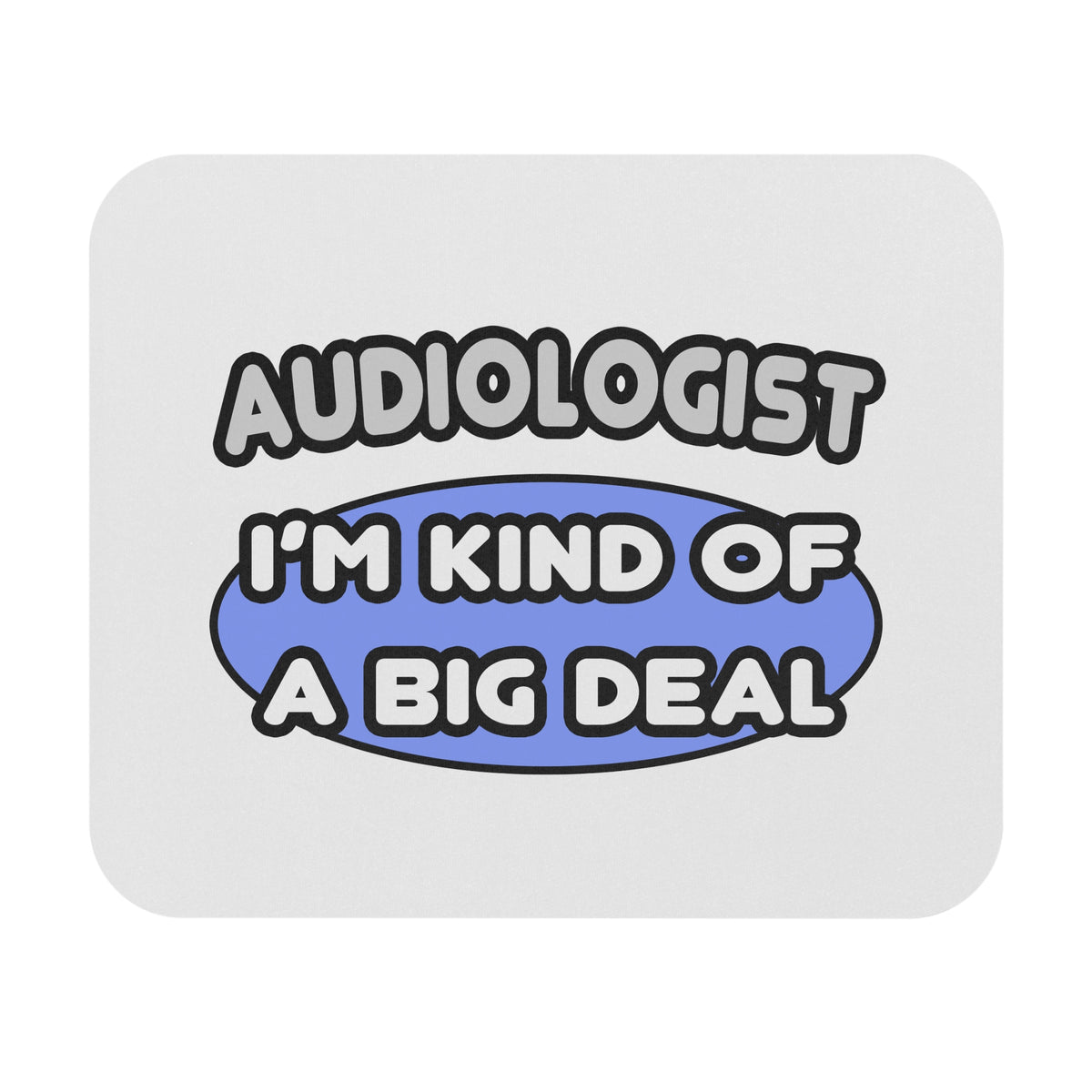 Audiologist....Kind of a Big Deal - Mouse Pad (Rectangle)