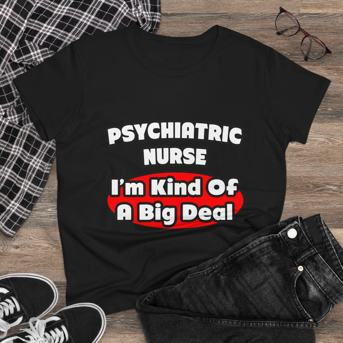 Psychiatric Nurse...Big Deal - Women's Midweight Cotton Tee