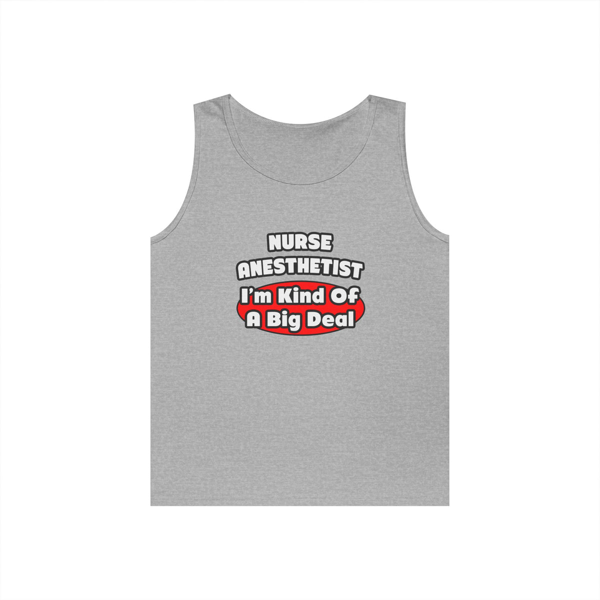 Nurse Anesthetist...Big Deal - Unisex Heavy Cotton Tank Top