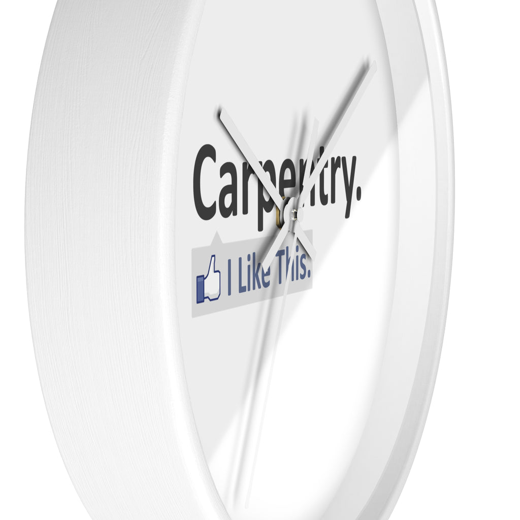 Carpentry...I Like This - Wall Clock