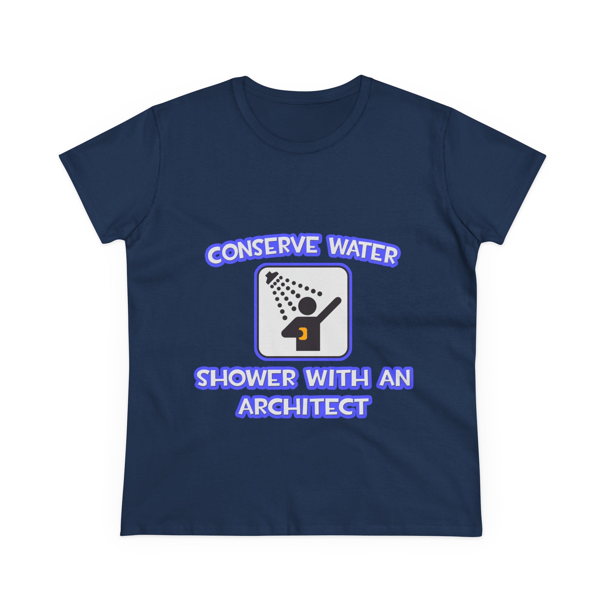 Conserve Water .. Shower With an Architect - Women's Midweight Cotton Tee